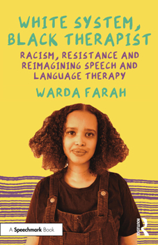 Paperback White System, Black Therapist: Racism, Resistance and Reimagining Speech and Language Therapy Book