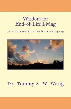 Paperback Wisdom for End-of-Life Living: How to Live Spiritually with Dying Book