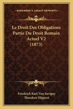 Paperback Le Droit Des Obligations Partie Du Droit Romain Actuel V2 (1873) [French] Book