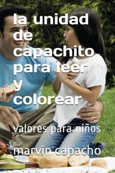 Paperback La unidad de capachito: valores para leer y colorear [Spanish] Book