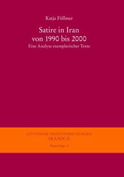 Hardcover Satire in Iran Von 1990 Bis 2000: Eine Analyse Emplarischer Texte [German] Book