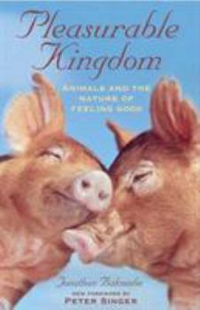 Paperback Pleasurable Kingdom: Animals and the Nature of Feeling Good Book