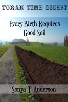 Paperback Torah Time Digest: Every Birth Requires Good Soil Book
