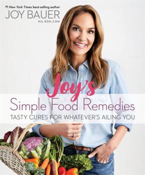Hardcover Joy's Simple Food Remedies: Tasty Cures for Whatever's Ailing You Book