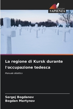 La regione di Kursk durante l'occupazione tedesca (Italian Edition)