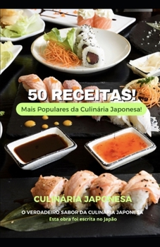 Paperback 50 Receitas mais Populares da Culinária Japonesa: O verdadeiro sabor da culinária Japonesa [Portuguese] Book