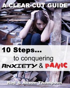 Paperback 10 Steps to Conquering Anxiety and Panic: A Clear-Cut Guide Book