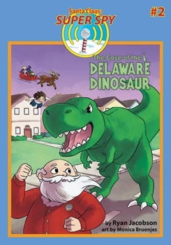 Paperback The Case of the Delaware Dinosaur: Santa Claus: Super Spy Book