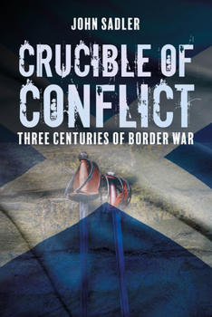 Paperback Crucible of Conflict: Three Centuries of Border War Book