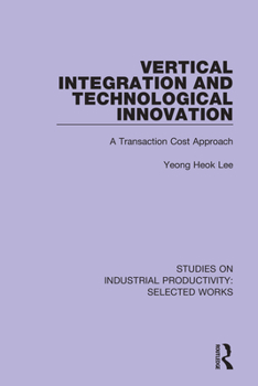 Paperback Vertical Integration and Technological Innovation: A Transaction Cost Approach Book