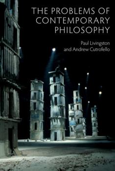 Paperback The Problems of Contemporary Philosophy: A Critical Guide for the Unaffiliated Book