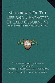 Paperback Memorials Of The Life And Character Of Lady Osborne V1: And Some Of Her Friends (1870) Book