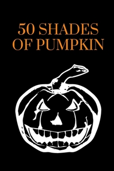 Paperback 50 Shades of Pumpkin: A mysterious notebook for Halloween time (version 1) Book