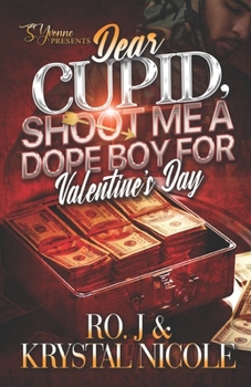 Paperback Dear Cupid, Shoot Me A Dope Boy For Valentine's Day Book