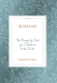 Romans: The Gospel of God for Obedience to the Faith - Book  of the Bible Study