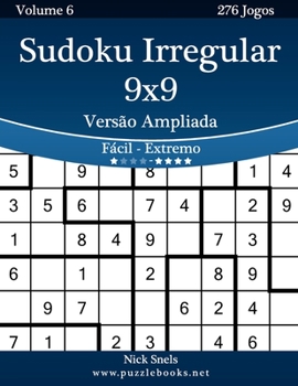 Paperback Sudoku Irregular 9x9 Versão Ampliada - Fácil ao Extremo - Volume 6 - 276 Jogos [Portuguese] [Large Print] Book