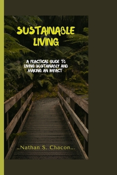 Paperback Sustainable Living: A Practical Guide to Living Sustainably and Making an Impact [Large Print] Book