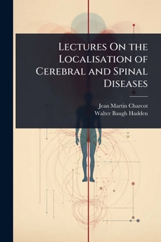 Paperback Lectures On the Localisation of Cerebral and Spinal Diseases Book