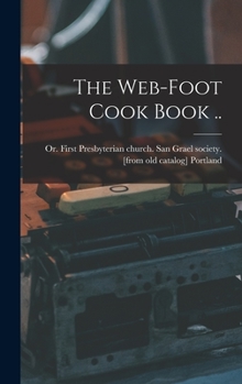 Hardcover The Web-foot Cook Book .. Book