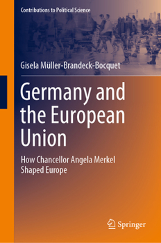 Hardcover Germany and the European Union: How Chancellor Angela Merkel Shaped Europe Book