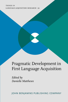 Paperback Pragmatic Development in First Language Acquisition (Trends in Language Acquisition Research) Book