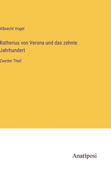 Hardcover Ratherius von Verona und das zehnte Jahrhundert: Zweiter Theil [German] Book