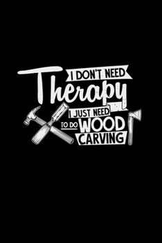 I just need to do wood carving therapy: 6x9 WOOD CARVING | lined | ruled paper | notebook | notes