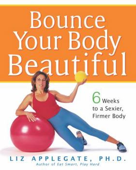 Paperback Bounce Your Body Beautiful: 6 Weeks to a Sexier, Firmer Body Book