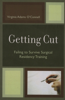 Paperback Getting Cut: Failing to Survive Surgical Residency Training Book