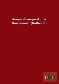 Paperback Kooperationsgesetz Der Bundeswehr (Bwkoopg) [German] Book