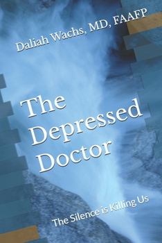 Paperback The Depressed Doctor: The Silence is Killing Us Book