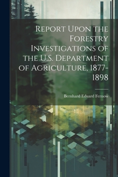 Paperback Report Upon the Forestry Investigations of the U.S. Department of Agriculture, 1877-1898 Book