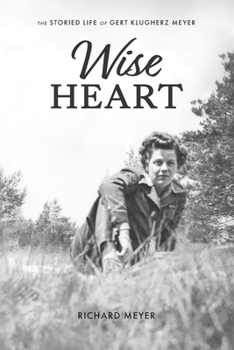 Paperback Wise Heart: The Storied Life of Gert Klugherz Meyer Book
