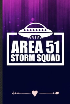 Paperback Area 51 Storm Squad: Funny Lined Notebook Journal For Alien Ufo Lover Area 51 Sci Fi Reader, Unique Special Inspirational Birthday Gift, Co Book