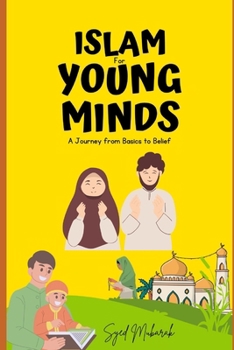 Paperback Islam for Young Minds: A Journey from Basics to Belief Book