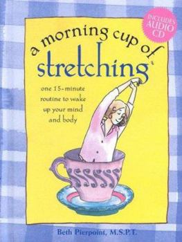 Spiral-bound A Morning Cup of Stretching: One 15-Minute Routine to Wake Up Your Mind and Body [With Audio CD] Book
