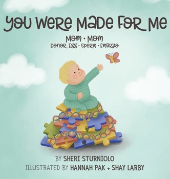 Hardcover You Were Made For Me: Mom*Mom*Donor Egg*Sperm*Embryo Book