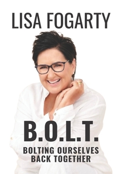 B.O.L.T.: BOLTING OURSELVES BACK TOGETHER