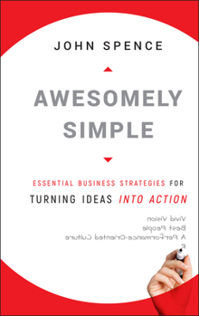 Hardcover Awesomely Simple: Essential Business Strategies for Turning Ideas Into Action Book