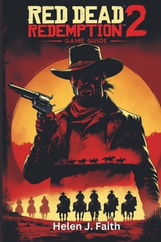 Paperback Red Dead Redemption 2 Game Guide: Expert Tips, Secrets for Mastering Combat, Exploration and Survival in the Wild West Book