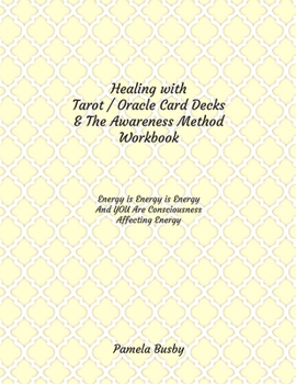 Paperback Healing with Tarot / Oracle & The Awareness Method Workbook: Use your Tarot Decks and Oracle Cards to Heal Emotional Trauma and MORE with this Simple Book