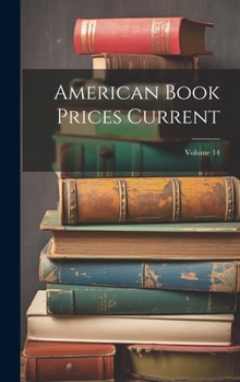 Hardcover American Book Prices Current; Volume 14 Book