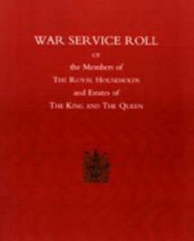 War Service Roll of the Members of the Royal Households and Estates of the King and the Queen