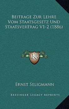 Paperback Beitrage Zur Lehre Vom Staatsgesetz Und Staatsvertrag V1-2 (1886) [German] Book