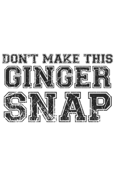 Paperback Don't make this Ginger snap: Ginger I Redhair I Red Head I Humor I Quote Book