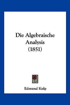 Paperback Die Algebraische Analysis (1851) [German] Book