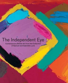 Hardcover The Independent Eye: Contemporary British Art from the Collection of Samuel and Gabrielle Lurie [With CDROM] Book