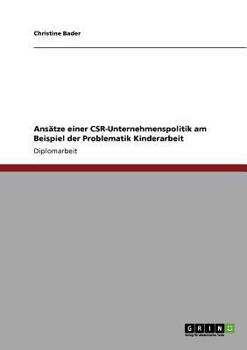 Paperback Ansätze einer CSR-Unternehmenspolitik am Beispiel der Problematik Kinderarbeit [German] Book