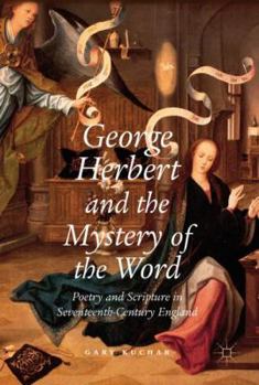 George Herbert and the Mystery of the Word: Poetry and Scripture in Seventeenth-Century England
