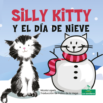 Library Binding Silly Kitty Y El Día de Nieve (Silly Kitty and the Snowy Day) [Spanish] Book